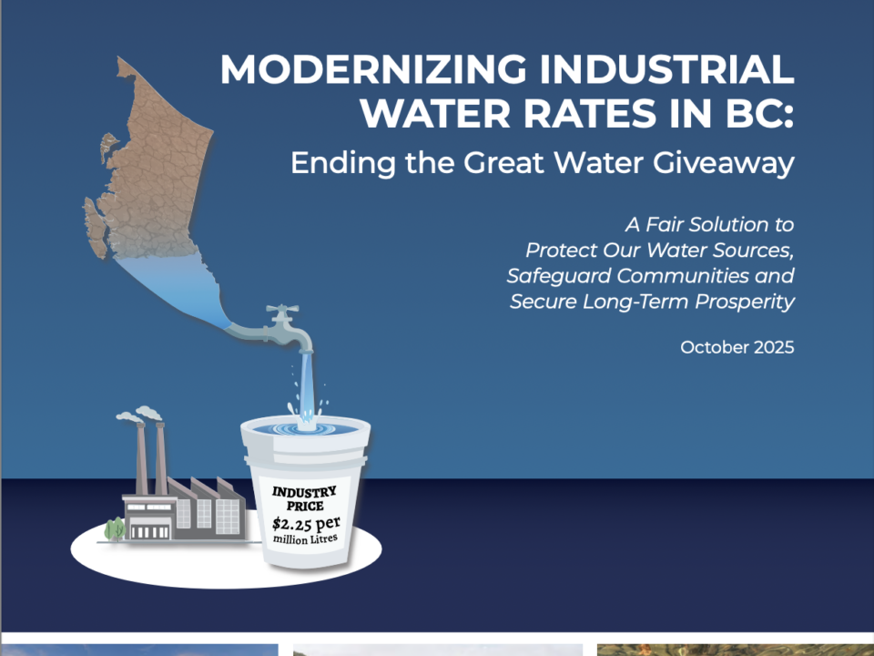 MODERNIZING INDUSTRIAL WATER RATES IN BC: Ending the Great Water Giveaway Report